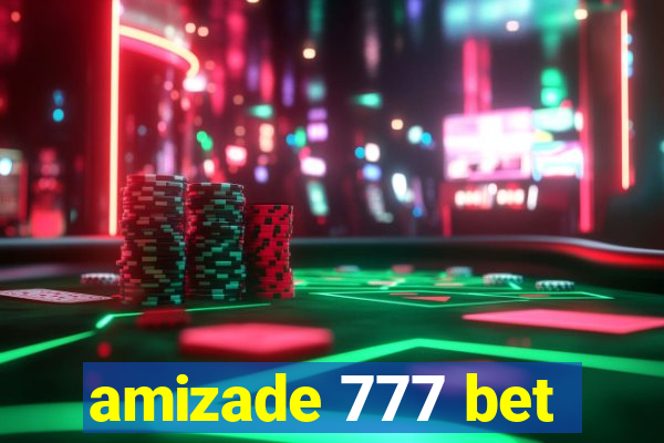 amizade 777 bet